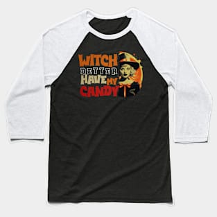 Witch Better Have My Candy Tee 1 Baseball T-Shirt